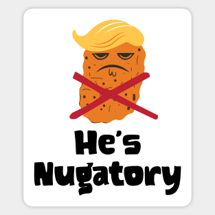 Trump Is Nugatory (defined as "useless or meaningless") anti-Trump design. Trump is worthless, pointless, he's NUGATORY Sticker